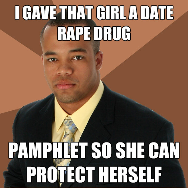 i-gave-that-girl-a-date-rape-drug...