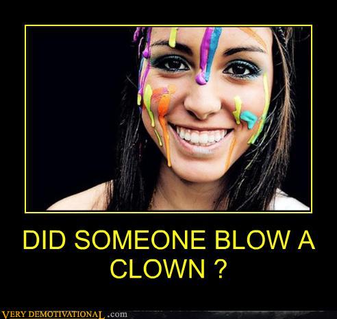 demotivational-posters-did-someone-blow-a-clown.jpg