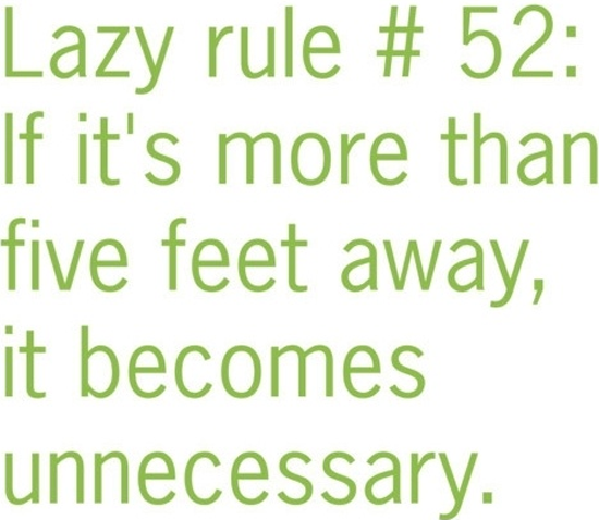 being lazy rules