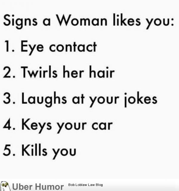 Signs A Woman Likes You The Last Two Mean True Love Funny Pictures