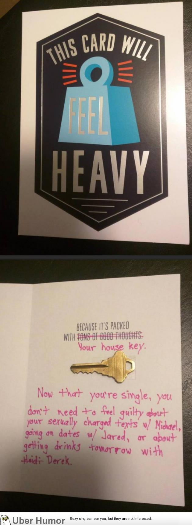 Found out my girlfriend is cheating on me. Giving her this card tonight at  my birthday dinner. | Funny Pictures, Quotes, Pics, Photos, Images. Videos  of Really Very Cute animals.