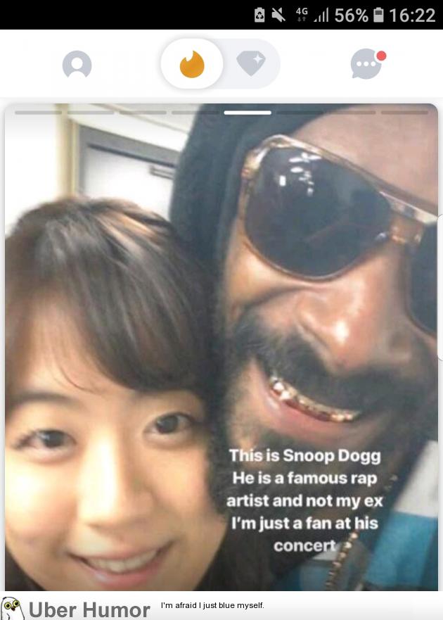 Meanwhile on Tinder: Snoop Dogg ain't my ex | Funny Pictures, Quotes, Pics,  Photos, Images. Videos of Really Very Cute animals.