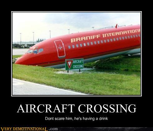 demotivational posters - AIRCRAFT CROSSING