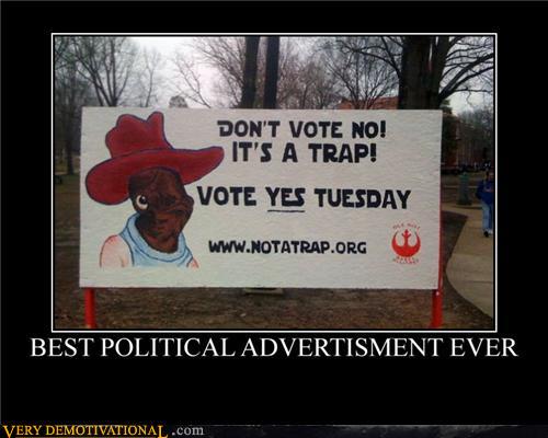 demotivational posters - Best Political Advertisment Ever