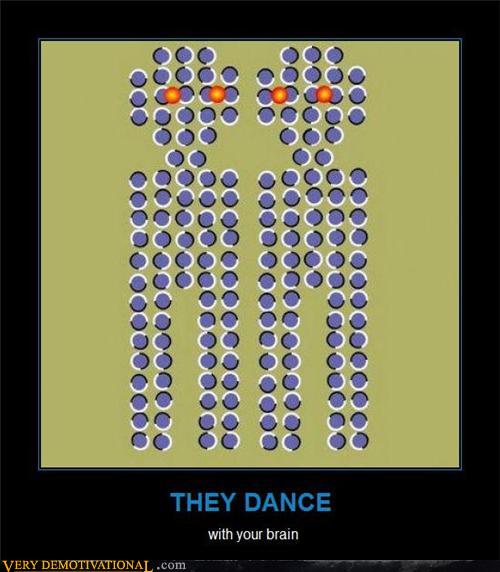 demotivational posters - Dance with the brain