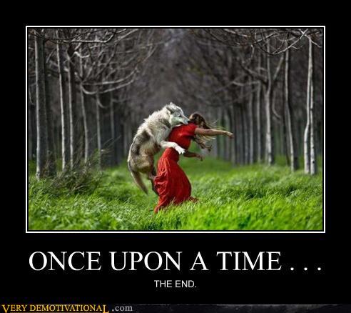 demotivational posters - ONCE UPON A TIME . . .
