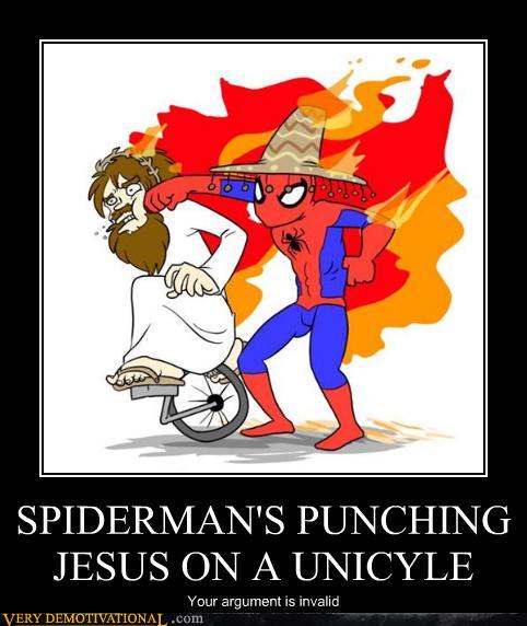 demotivational posters - SPIDERMAN'S PUNCHING JESUS ON A UNICYLE