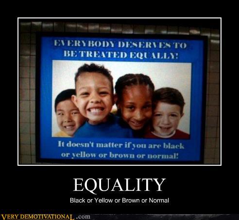 demotivational posters - EQUALITY