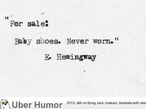 Ernest Hemingway once won a bet by crafting a six-word short story, that  can make people cry. Here it is. | Funny Pictures, Quotes, Pics, Photos,  Images. Videos of Really Very Cute