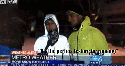 "What are you doing out running in the snow?"