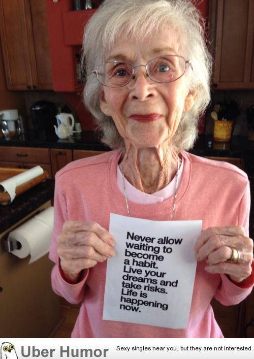 My Great Grandma Just Turned 97 She Wanted Me To Print This Out For Her Funny Pictures