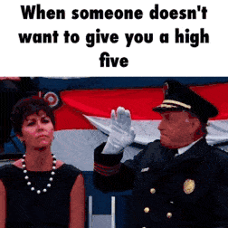 When someone doesn’t want to give you a high-five