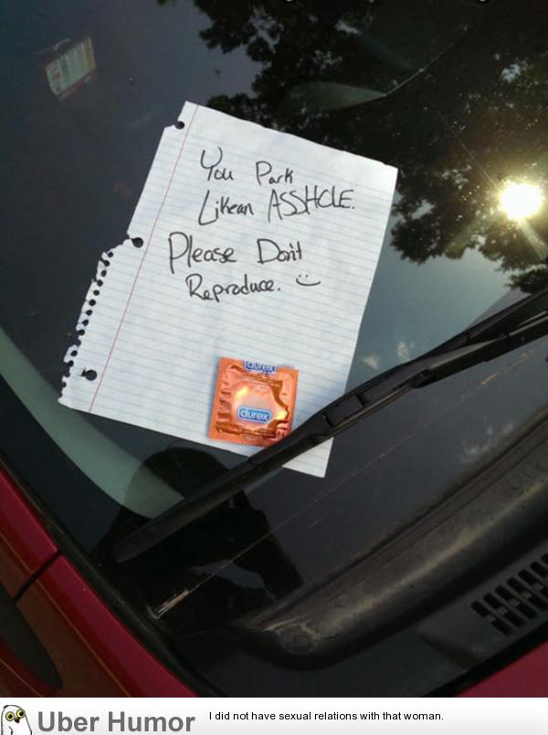 You Park Like An Asshole Funny Pictures Quotes Pics Photos