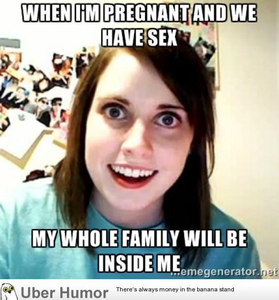 Havent Seen A Good Overly Attached For A While My Wife Caught Me Off