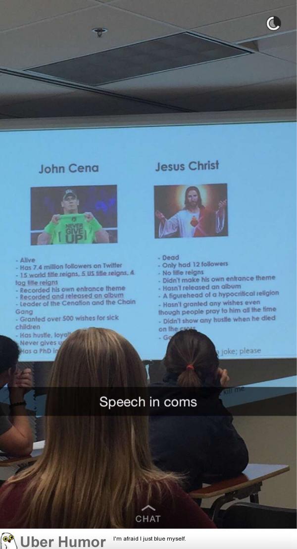A student in my friends speech class spent 5 minutes comparing John Cena  and Jesus Christ. | Funny Pictures, Quotes, Pics, Photos, Images. Videos of  Really Very Cute animals.